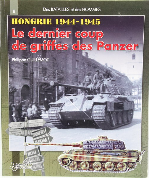 Book Hongrie 1944-1945. Le dernier coup de griffes des panzer. Philippe Guillemot. Historie et Collections