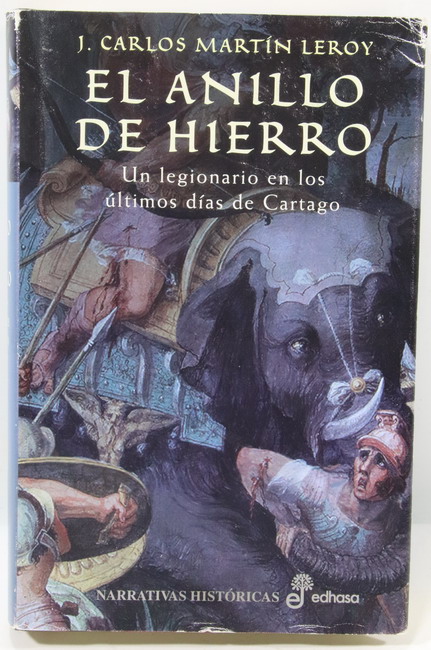 Libro El anillo de Hierro. Legionario ult. días de Cartago. J. Carlos Martin Leroy, Edhasa