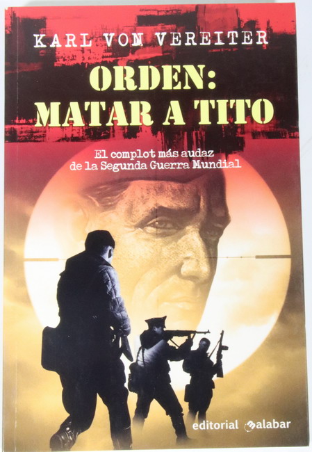 Book Orden matar a Tito. Karl Von Vereiter. Editorial Malabar.